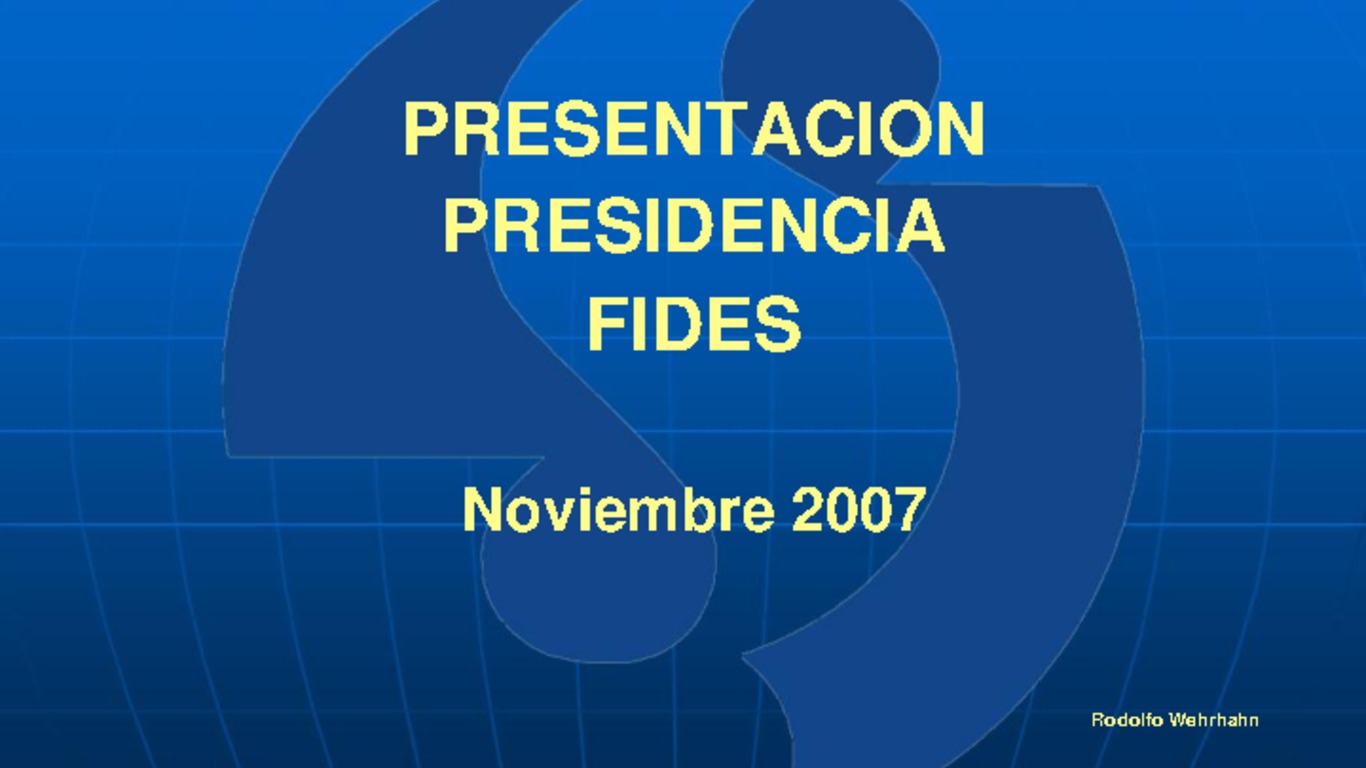 Seminario de Capacitación Regional IAIS - ASSAL -FIDES. Presentación "Presidencia FIDES". Rodolfo Wehrhahn
