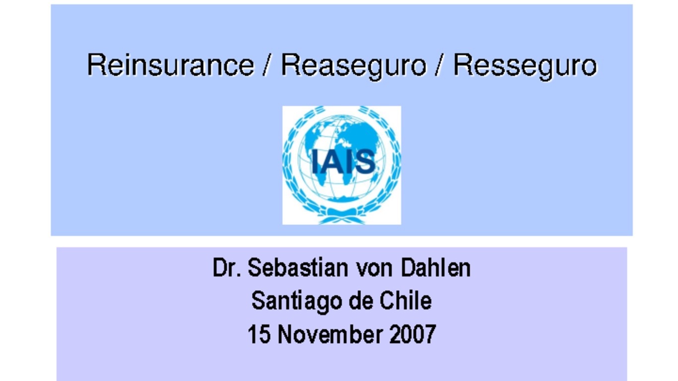 Seminario de Capacitación Regional IAIS - ASSAL - FIDES. Presentación "Reinsurance/Reaseguro". Sebastián von Dahlen, IAIS.