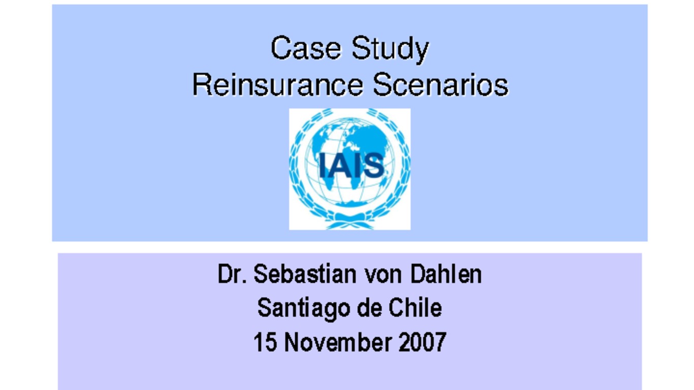 Seminario de Capacitación Regional IAIS - ASSAL - FIDES. Presentación "Case study reinsurance scenarios". Sebastián von Dahlen, IAIS.