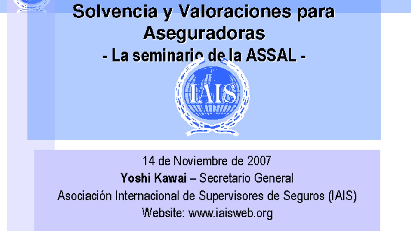 Seminario de Capacitación Regional IAIS - ASSAL - FIDES. Preentación "Estructura común de la IAIS, solvencia y valorizaciones para Aseguradoras". Yoshi kawai, Secretario Regional.