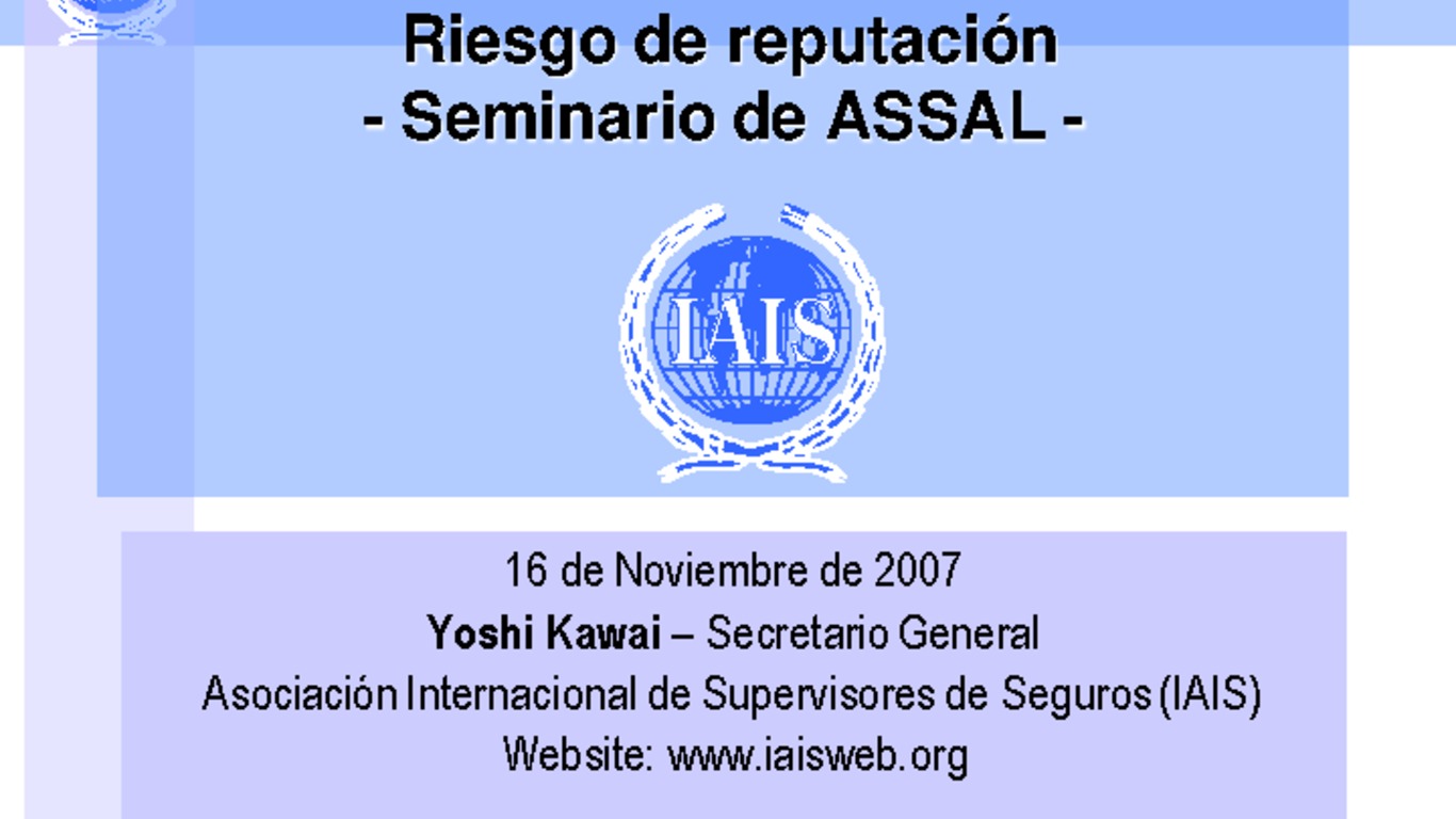 Seminario de Capacitación Regional IAIS - ASSAL -FIDES". Presentación "Riesgo de reputación" Yoshi Kawai, Secretario General IAIS.