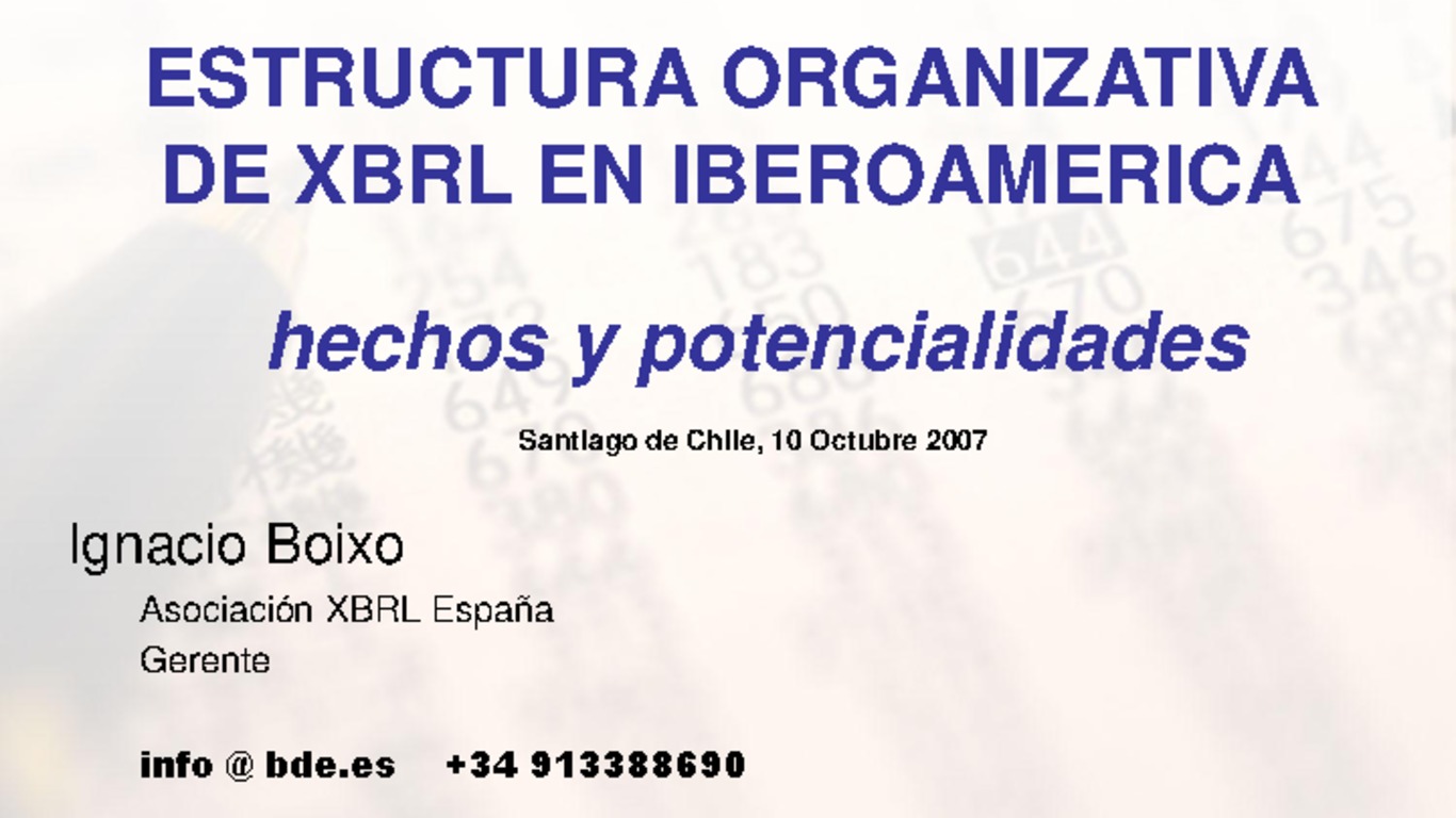 II Congreso Latinoamericano de XBRL. Presentación "Estructura organizativa de XBRL en Iberoamerica - Hechos y Potencialidades", Ignacio Boixo, Asociación XBRL España. 8-9 de octubre de 2007.