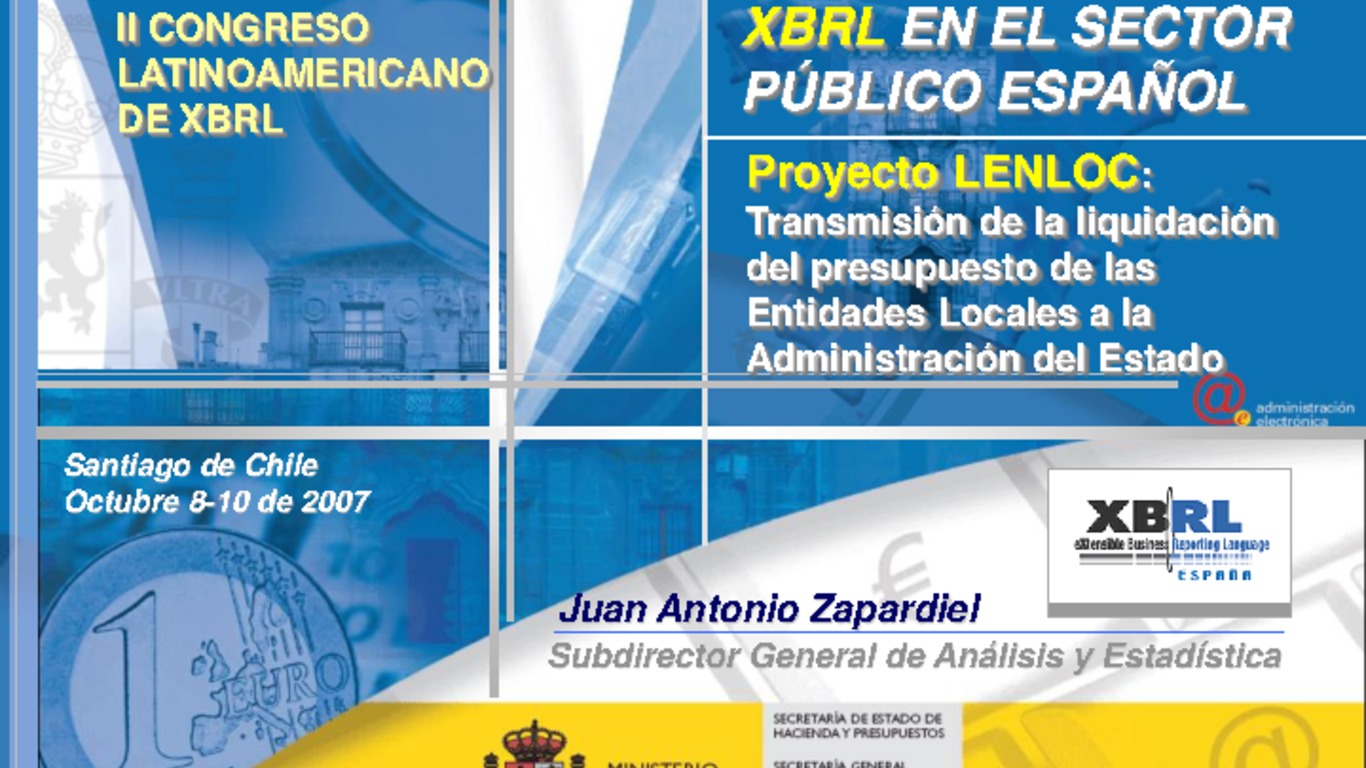 II Congreso Latinoamericano de XBRL. Presentación "XBRL en el sector público español", Juan Antonio Zapardiel, Subdirector general de análisis y estadística. 8-9 de octubre 2007.
