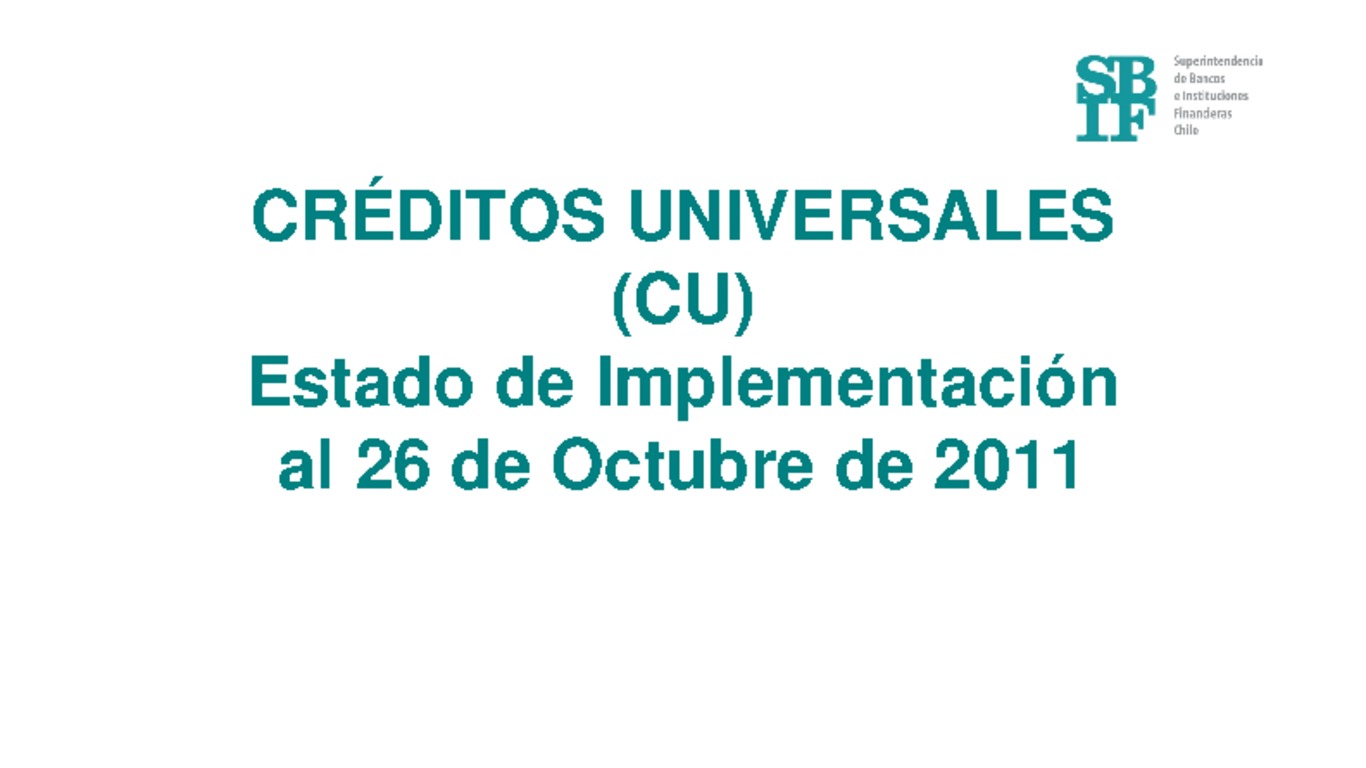 Presentación: Créditos Universales: Estado de Implementación al 26 de Octubre de 2011