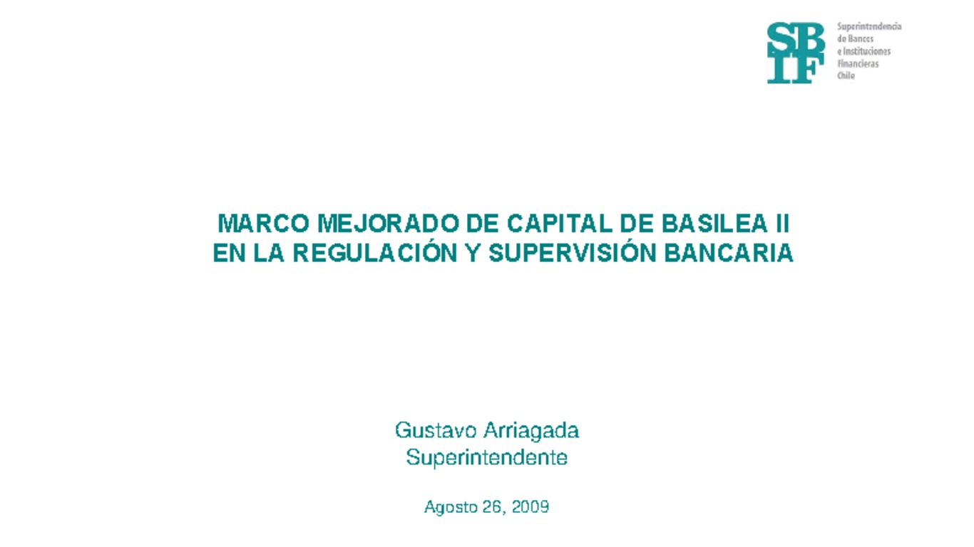 Presentación: Marco mejorado de Capital de Basilea II en la Regulación y Supervisión Bancaria