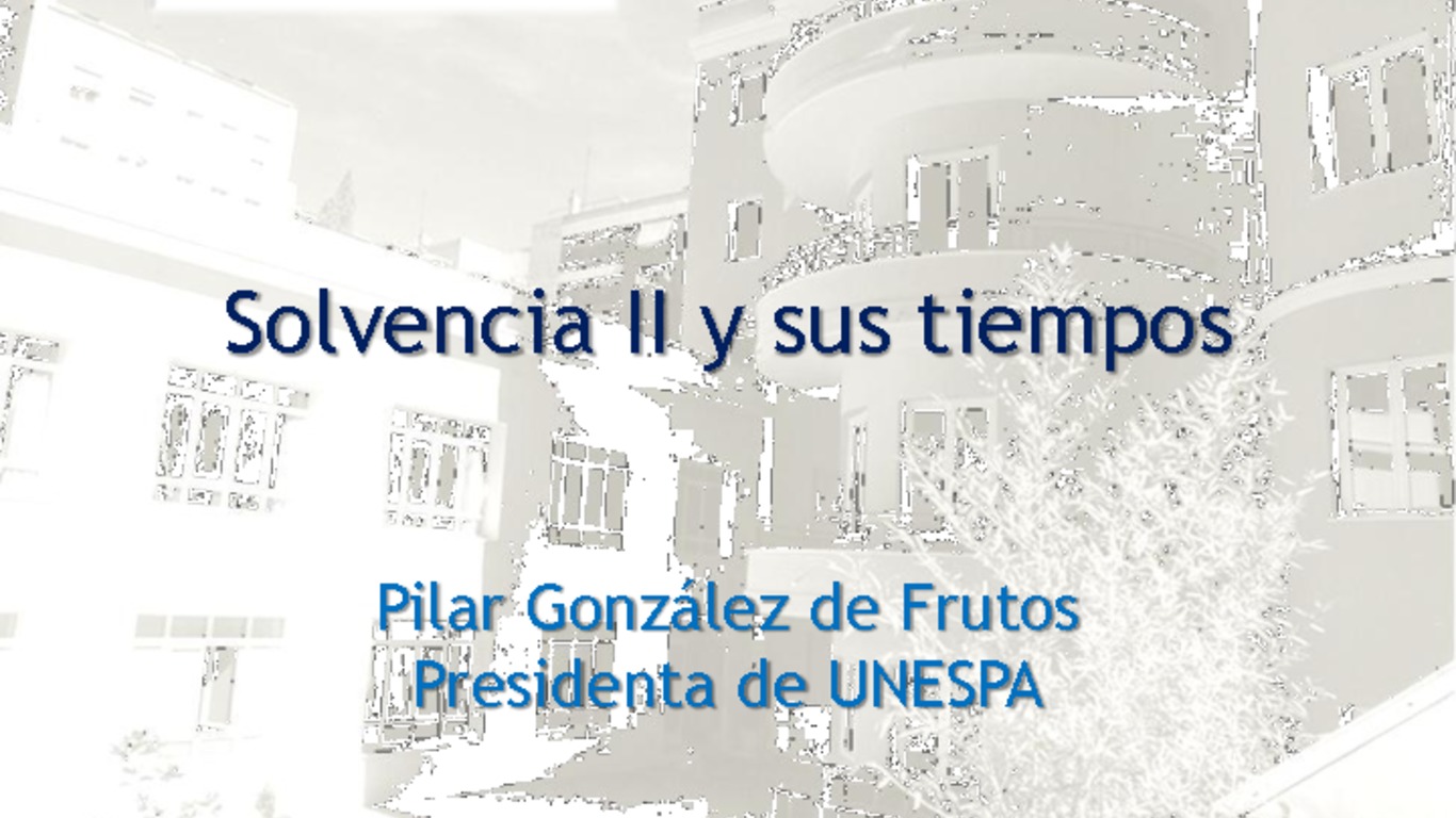 Seminario Regulación y Supervisión de Seguros en los Estados Unidos - Entrenamiento Práctico para miembros de ASSAL. Presentación "Solvencia II y sus tiempos". Pilar González de Frutos, Presidenta de UNESPA. Julio 2011.