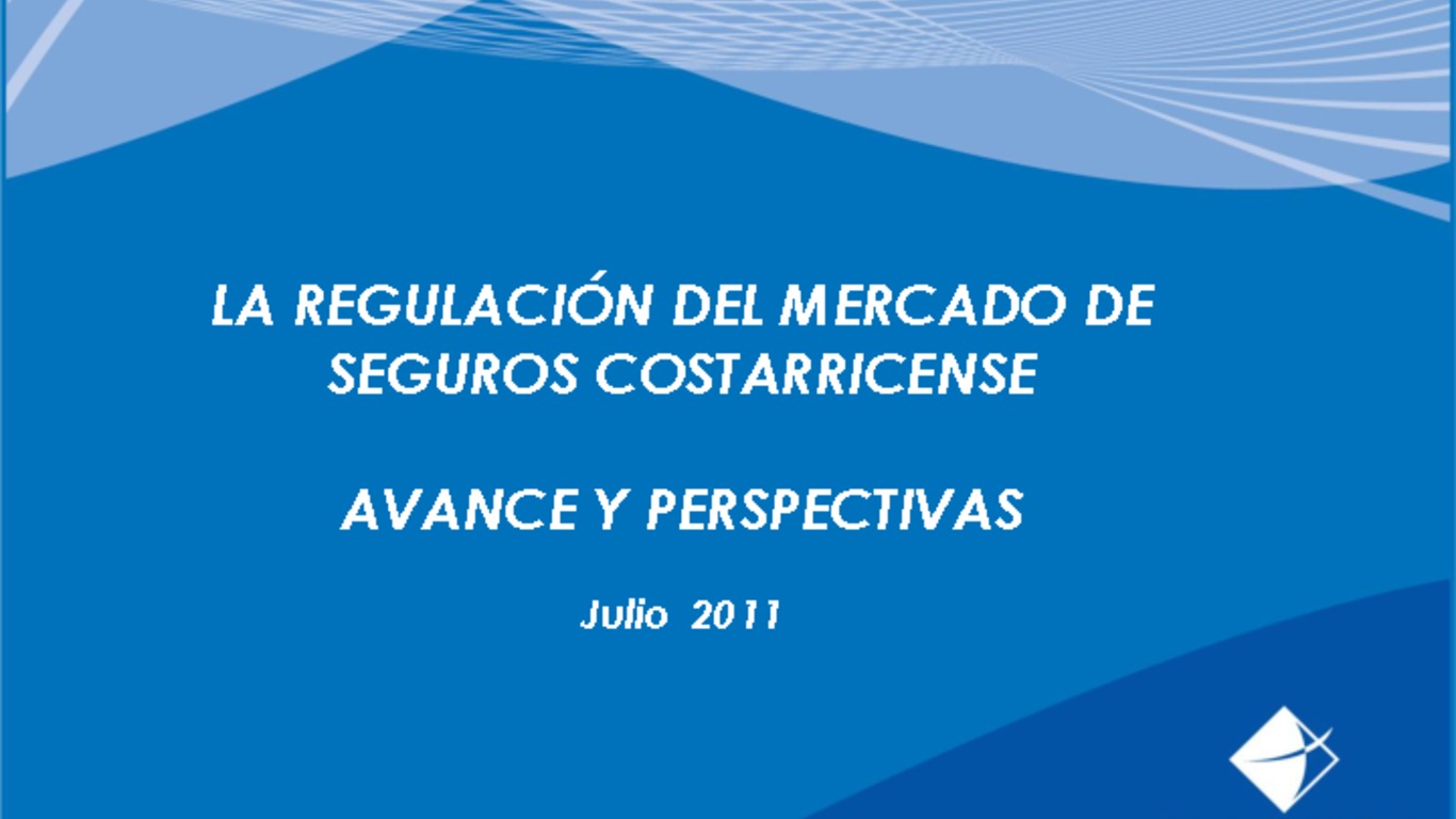 Seminario Regulación y Supervisión de Seguros en los Estados Unidos - Entrenamiento Práctico para miembros de ASSAL. Presentación "La Regulación del Mercado de Seguros Costarricense". Superintendencia General de Seguros República de Costa Rica. Julio 2011.