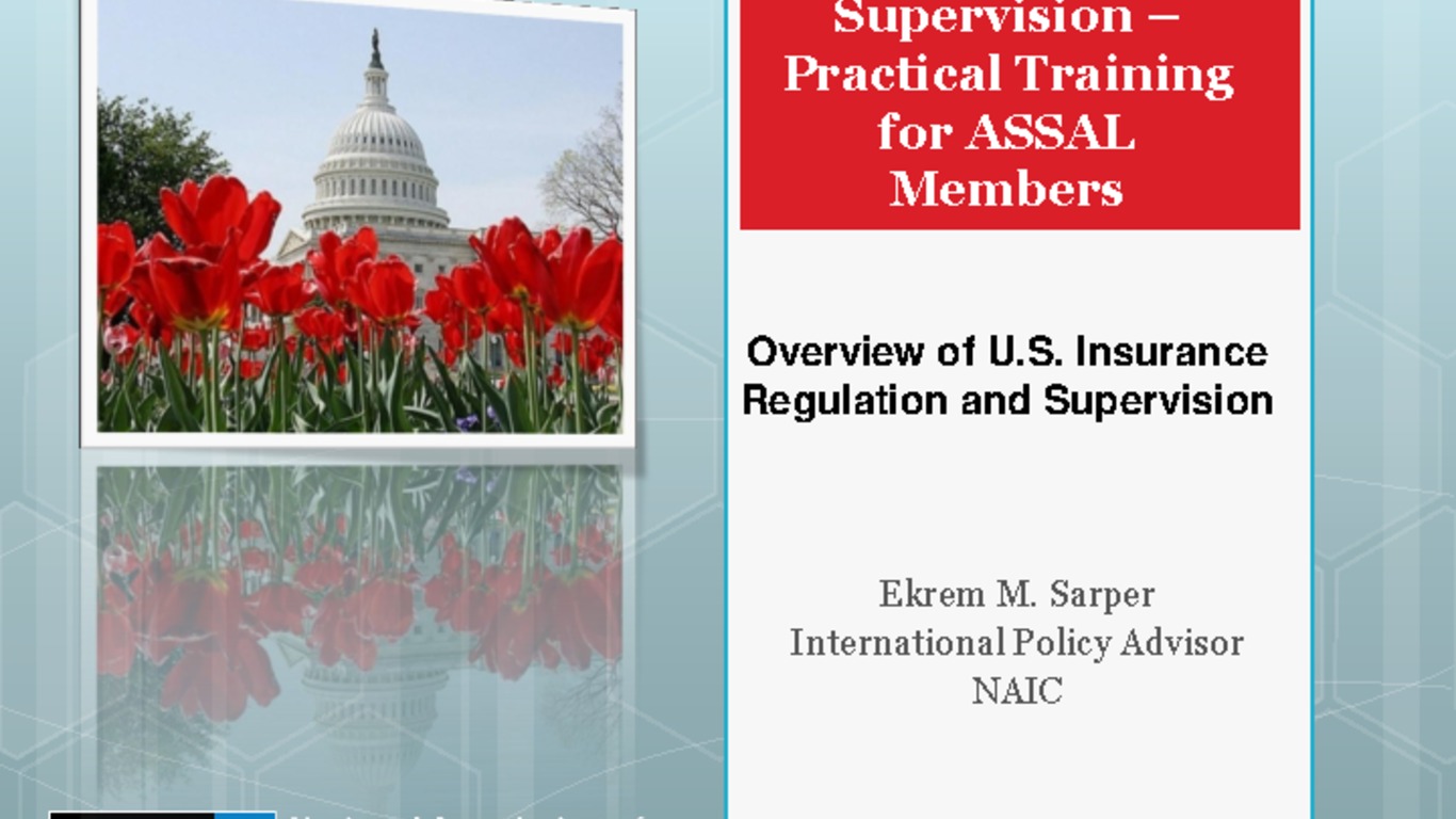 Seminario: Seminario Regulación y Supervisión de Seguros en los Estados Unidos - Entrenamiento Práctico para miembros de ASSAL. Presentación "U.S. Insurance Regulation and Supervision - Practical Training for ASSAL Members". Ekrem M. Sarper, NAIC. Julio 2011.