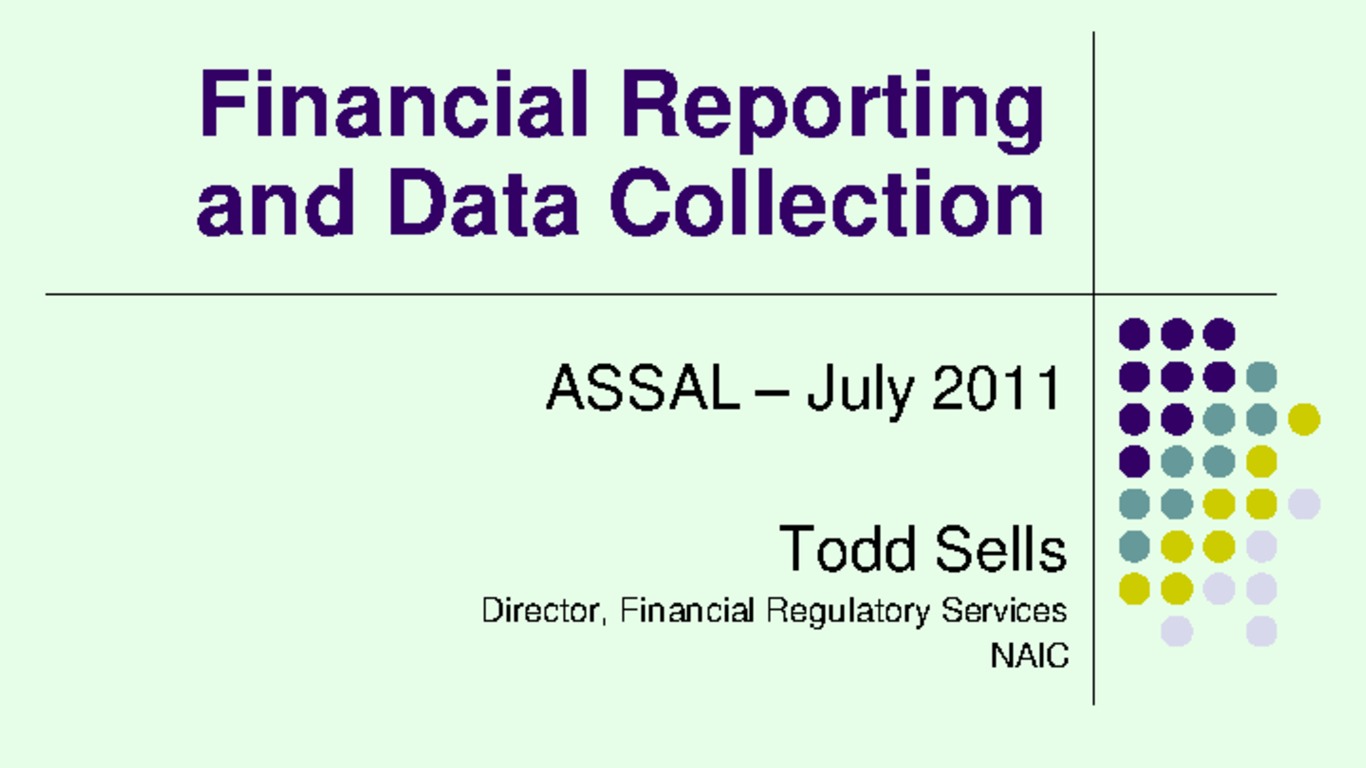 Seminario Regulación y Supervisión de Seguros en los Estados Unidos - Entrenamiento Práctico para miembros de ASSAL. Presentación "Financial Reporting and Data Collection". NAIC. Julio 2011