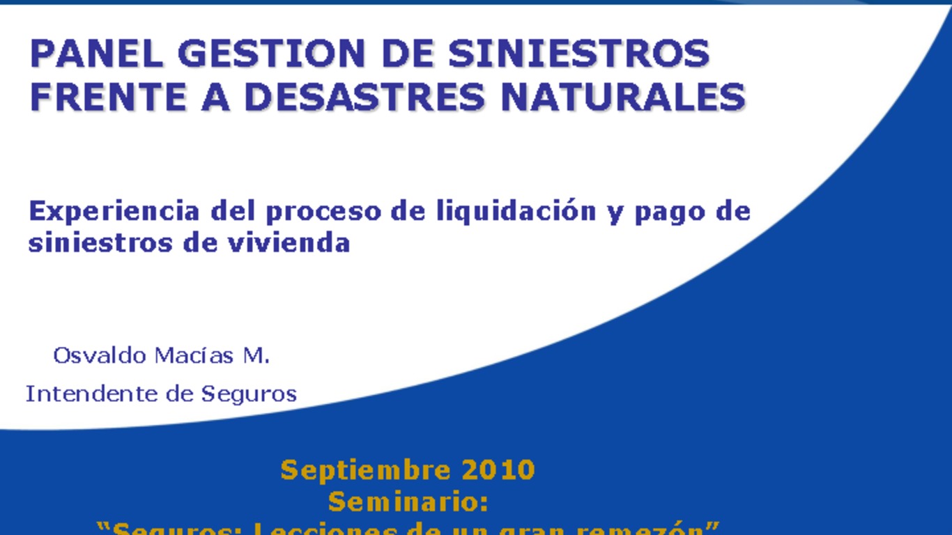 Seminario Lecciones de un gran remezón. Presentación Experiencia del proceso de liquidación y pago de siniestros de vivienda. Osvaldo Macías. 02 de septiembre 2010.