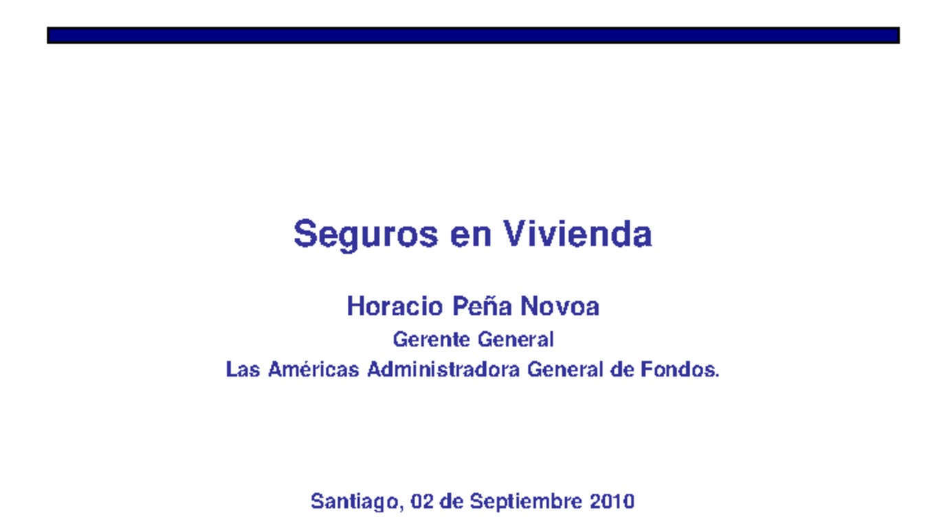 Seminario Lecciones de un gran remezón. Presentación "Seguros en Vivienda". Horacio Peña Novoa. 02 de septiembre 2010.