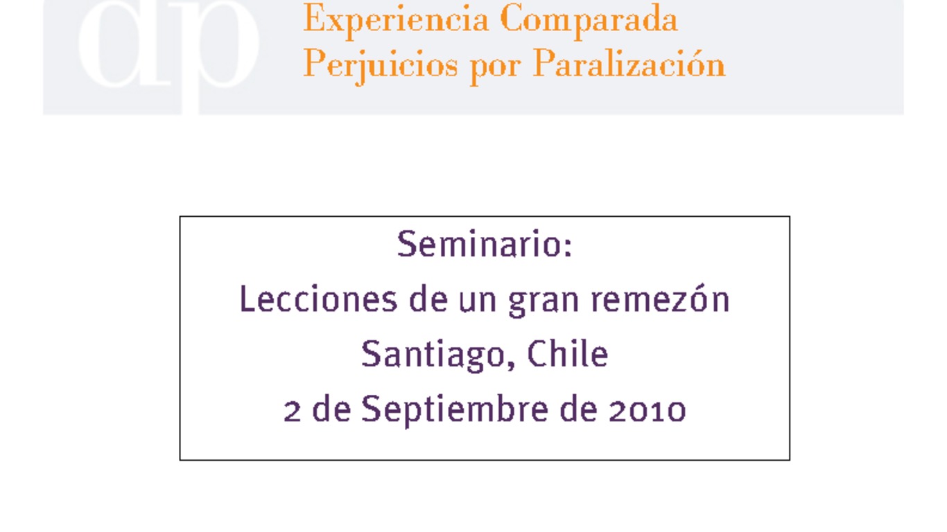 Seminario Lecciones de un gran remezón. Presentación "Experiencia comparada perjuicios por paralización".Maricarmen Márquez. 02 de septiembre de 2010