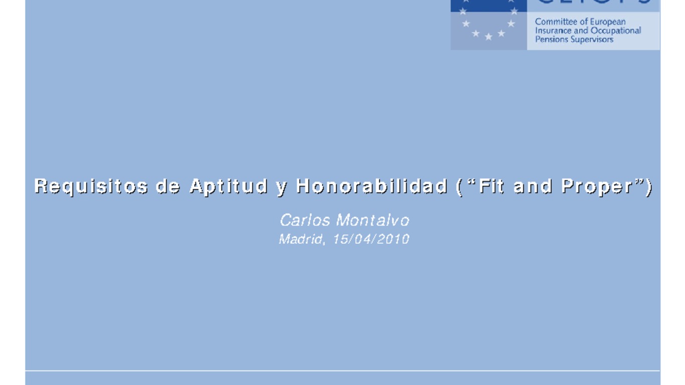 XXI ASSAL Asamblea Anual de ASSAL, XI Conferencia sobre Regulación y Supervisión de Seguros en América Latina y Seminario de Capacitación IAIS-ASSAL-SVS. Presentación "Requisitos de Aptitud y Honorabilidad" Carlos Montalvo. Abril 2010.