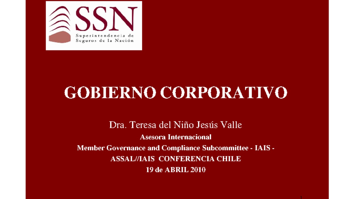 XXI ASSAL Asamblea Anual de ASSAL, XI Conferencia sobre Regulación y Supervisión de Seguros en América Latina y Seminario de Capacitación IAIS-ASSAL-SVS. Presentación "Gobierno Corporativo " Teresa Valle, Asesora Internacional. Abril 2010.