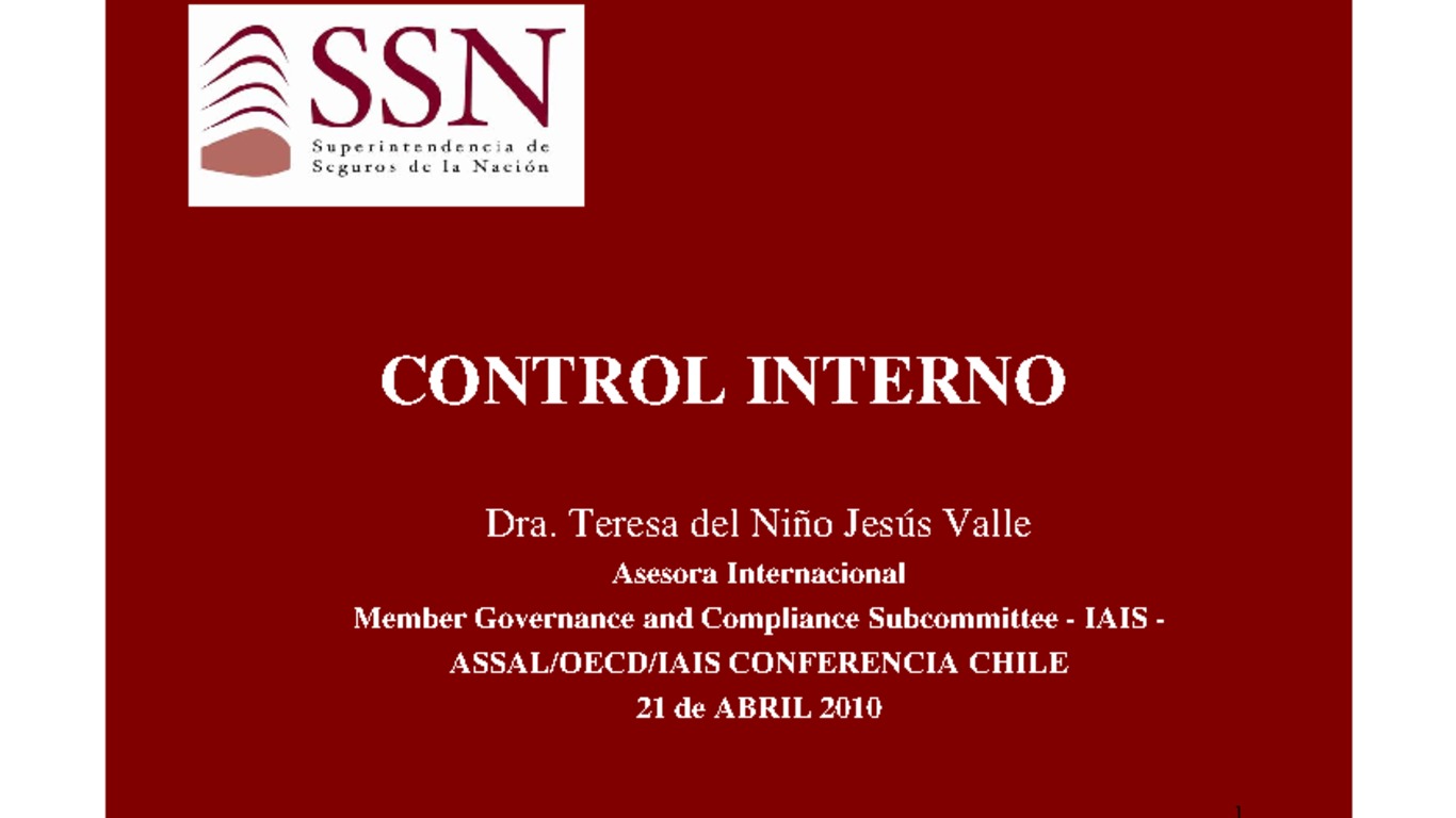 XXI ASSAL Asamblea Anual de ASSAL, XI Conferencia sobre Regulación y Supervisión de Seguros en América Latina y Seminario de Capacitación IAIS-ASSAL-SVS. Presentación "Control Interno" Teresa Valle. Abril 2010.