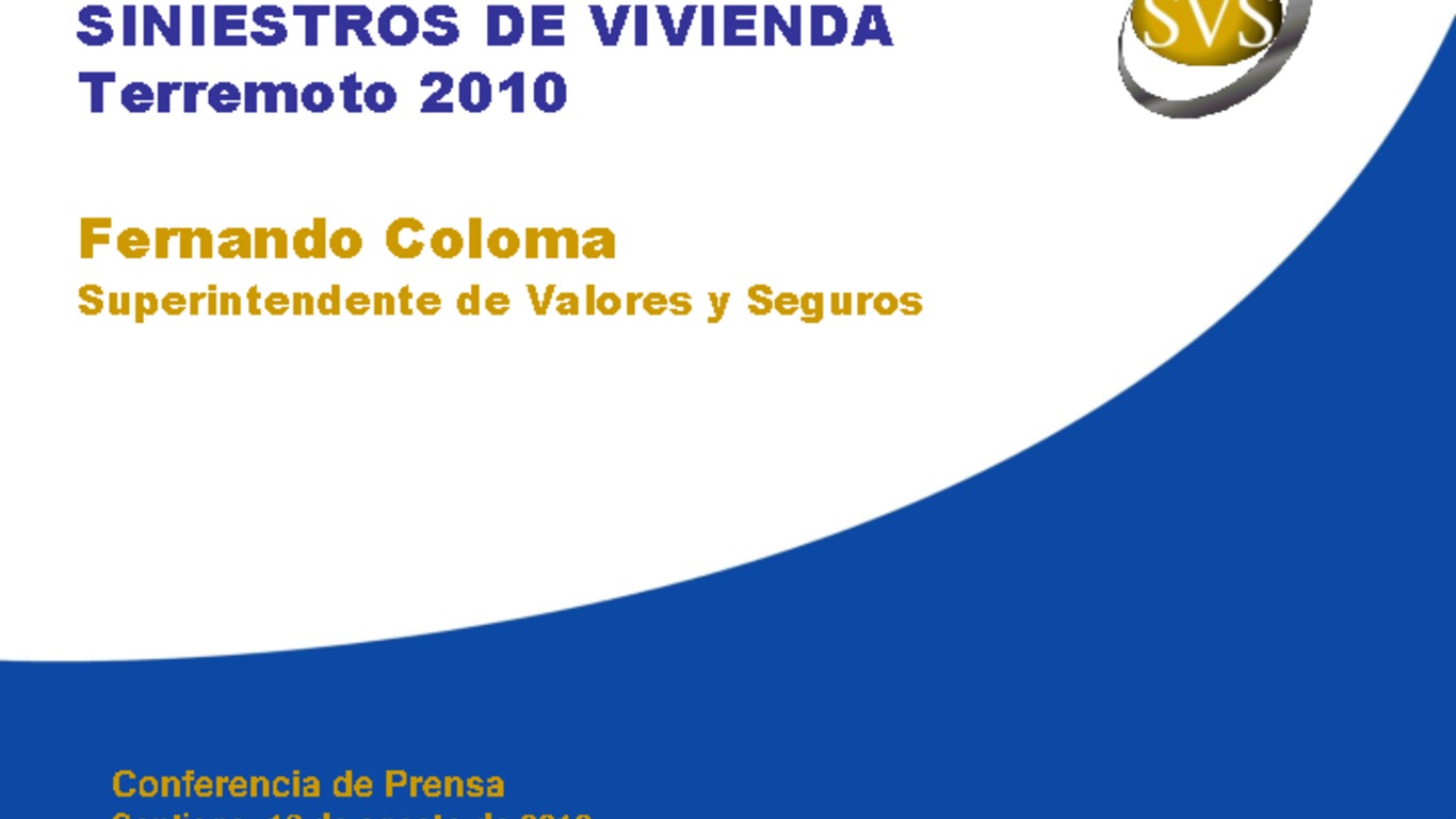 Seminario: Presentación Superintendente Fernando Coloma. Conferencia de Prensa "Informe actualizado de siniestros de vivienda, Terremoto 2010". 19 Agosto de 2010.