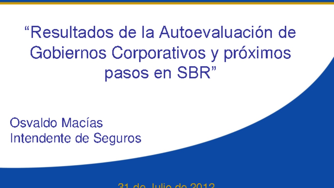 Presentación "Resultados de la Autoevaluación de Gobiernos Corporativos y próximos pasos en SBR". Osvaldo Macías, Intendente de Seguros.