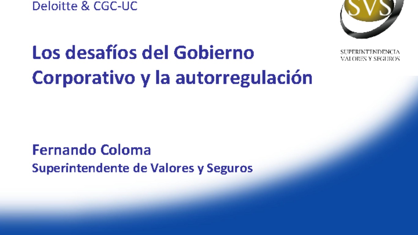 Seminario Gobierno Corporativo. Presentación "Los desafíos del Gobierno Corporativo y la Autorregulación". Superintendente Fernando Coloma. 03 de abril de 2013.