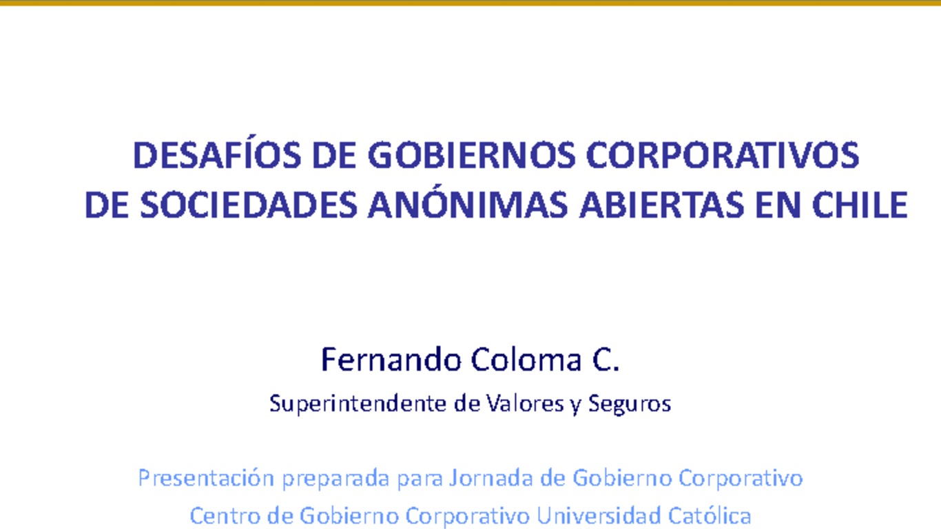 Seminario: II Jornada Gobierno Corporativo. Presentación "Desafíos de Gobiernos Corporativos de Sociedades Anónimas abiertas en Chile". Superintendente Fernando Coloma. 03 de agosto 2011