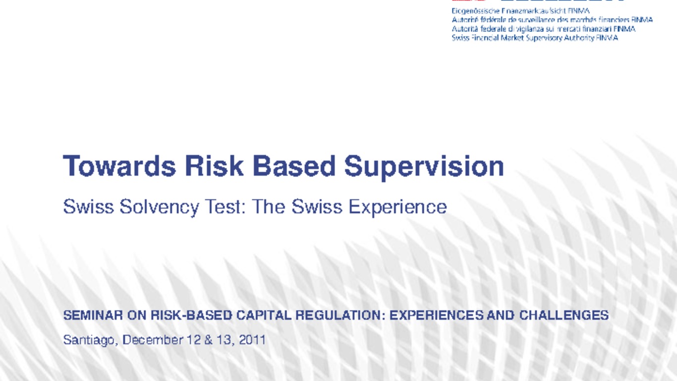 Seminario Regulación de Capital Basado en Riesgo y Gobiernos Corporativos de las Compañías de Seguros. Presentación "Towards Risk Based Supervision".Thorsten Pfeiffer, Jefe de Departamento de Actuariado, Autoridad Supervisora del Mercado Financiero Suizo (FINMA). diciembre 2011.