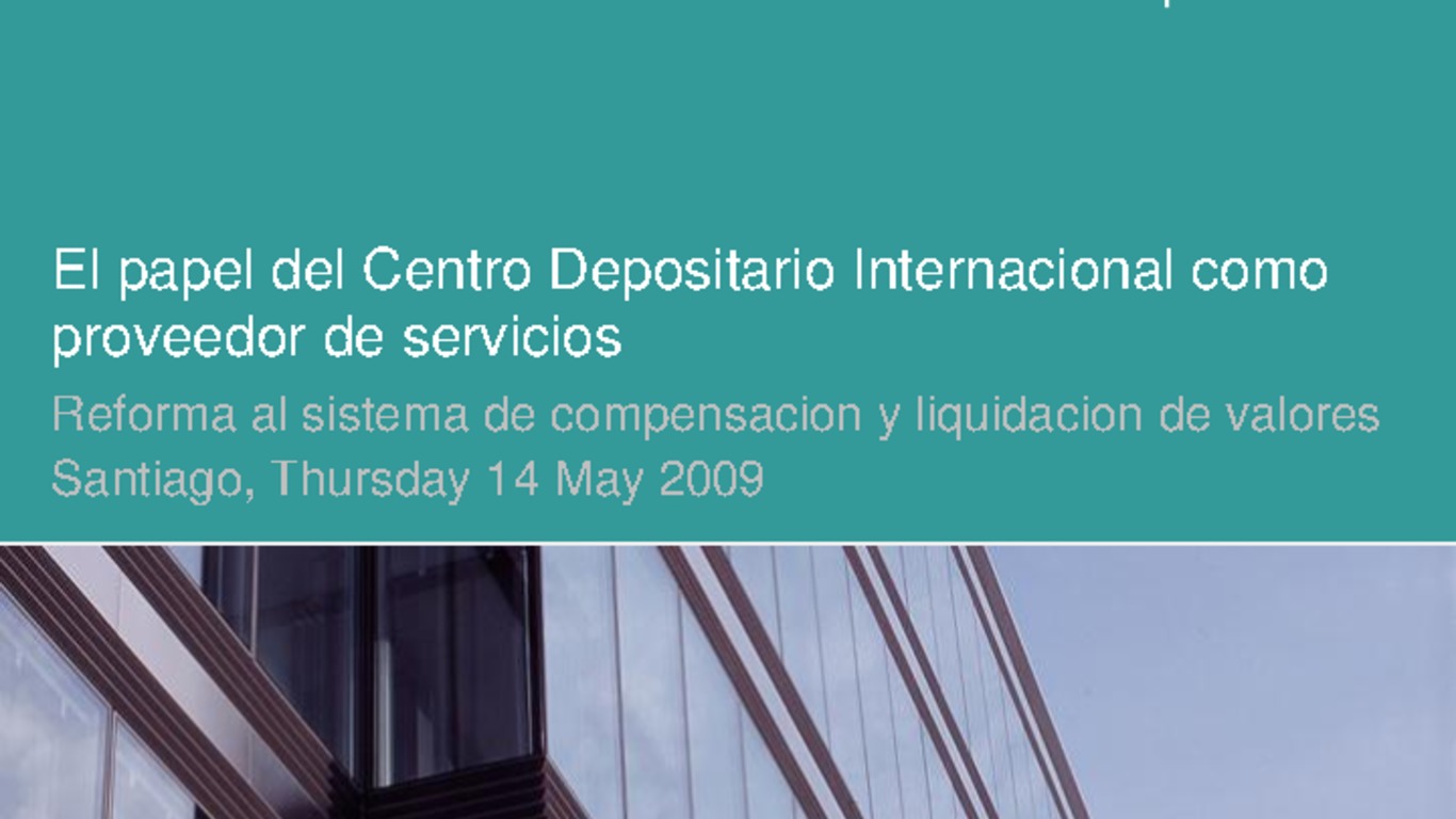 Seminario: Reforma al Sistema de Compensación y Liquidación de Valores. Presentación "El papel del Centro Depositario Internacional como proveedor de servicios". Gustavo Pereira. 14 de mayo de 2009