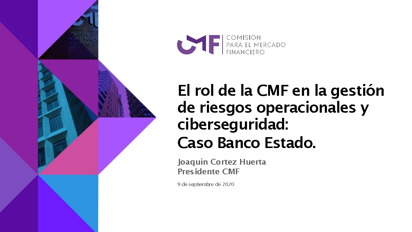 Presentación "El rol de la CMF en la gestión de riesgos operacionales y ciberseguridad: Caso Banco Estado" - Joaquín Cortez