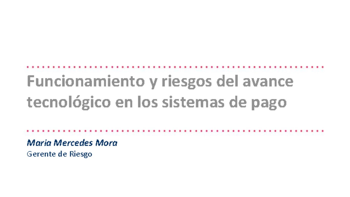 Conferencia Ciberseguridad. Presentación "Funcionamiento y riesgos del avance tecnológicos del Sistema de Pagos"
