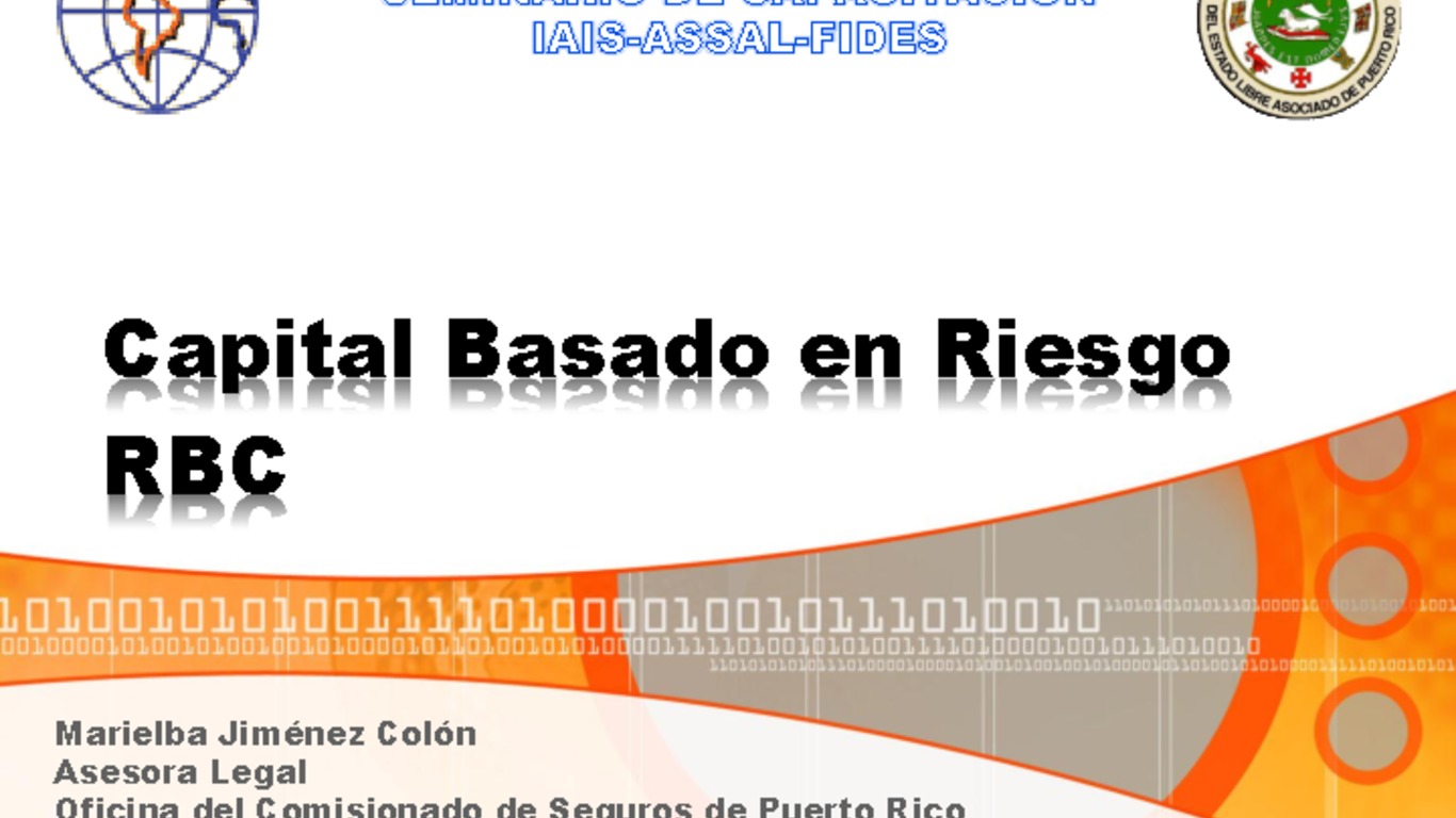 Seminario de Capacitación Regional IAIS - ASSAL -FIDES. Presentación "Capital basado en riesgo". Marielba Jiménez, Asesora Legal, Oficina del Comisionado de Seguros de Puerto Rico.