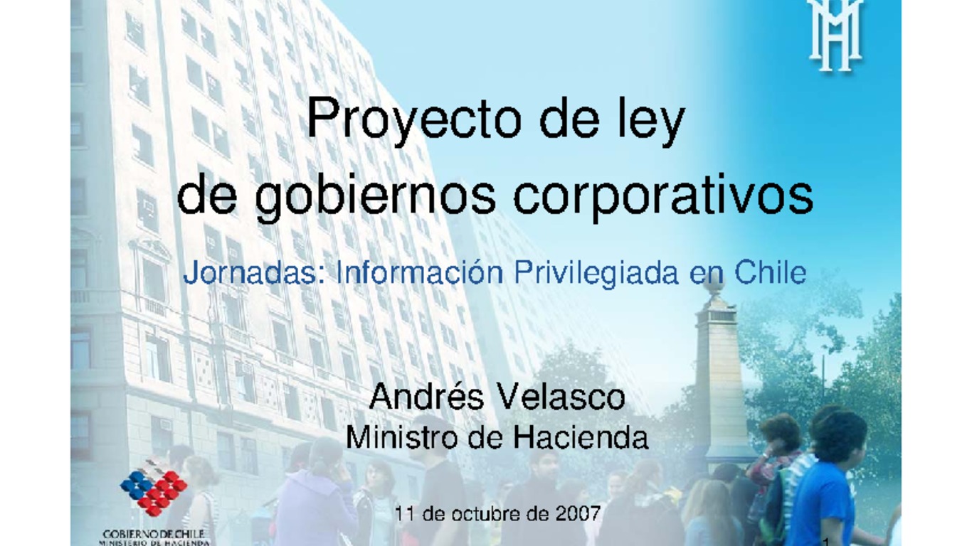 Seminario información privilegiada en Chile, jornada de reflexión, sede ICARE. Presentación "Proyecto de ley de gobiernos corporativos". Andrés Velasco, Ministro de Hacienda, 11 de octubre de 2007.