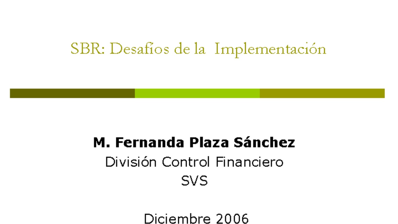 Seminario Nuevo modelo de supervisión de solvencia basada en riesgos para la industria aseguradora chilena. Presentación "SBR: Desafíos de la implementación", María Fernanda Plaza, Jefe División Control Financiero Seguros, Superintendencia de Valores y Seguros. Diciembre 2006.