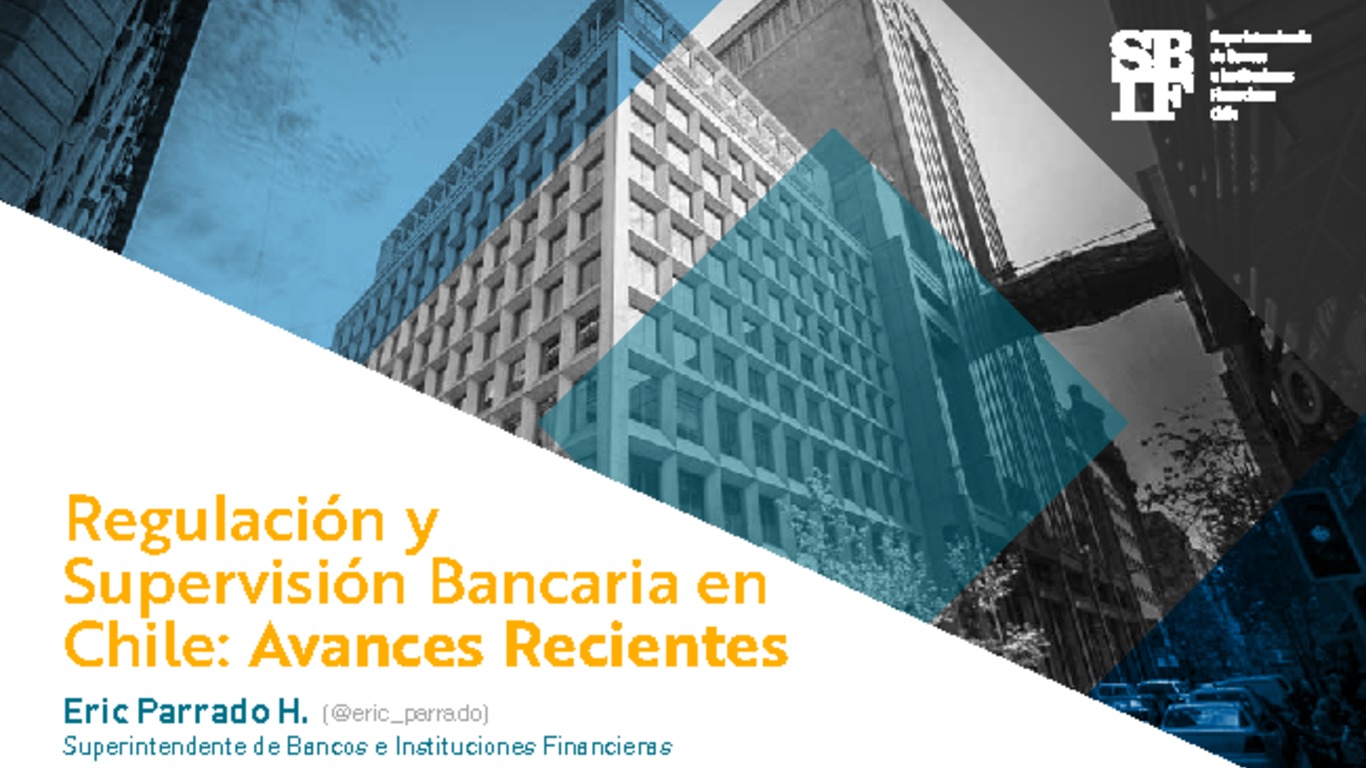 Presentación Regulación y Supervisión Bancaria en Chile: Avances Recientes