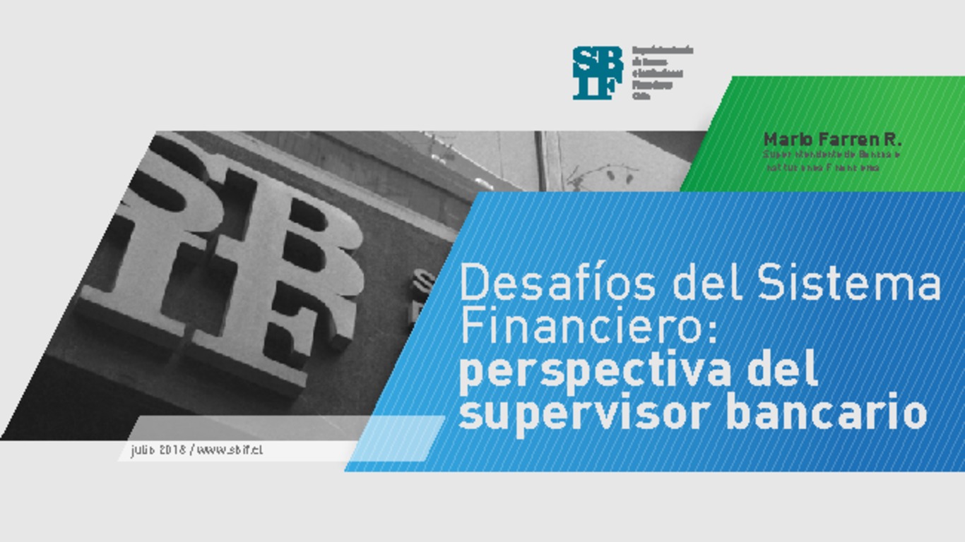 Presentación Desafíos del sistema financiero: Perspectiva del supervisor bancario