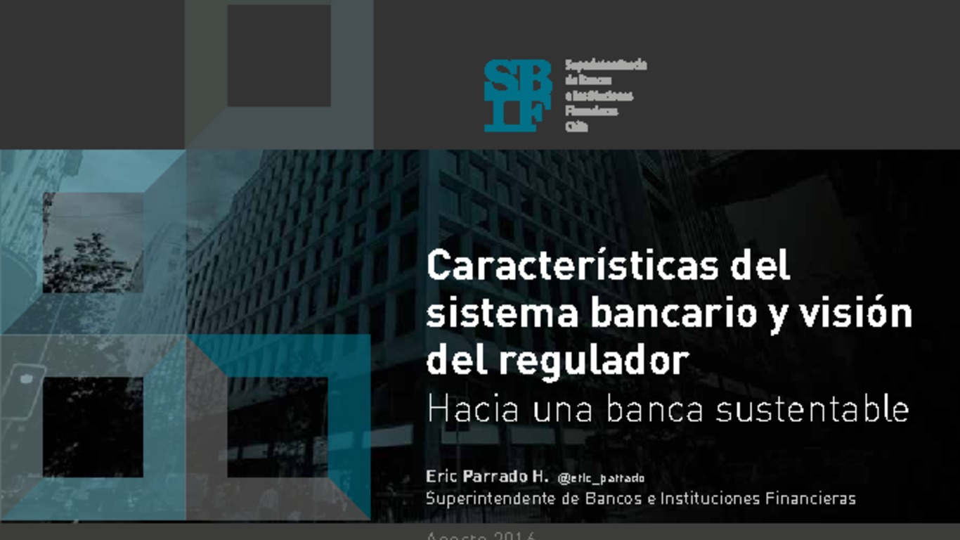 Presentación: Características del sistema bancario y visión del regulador - Hacia una banca sustentable