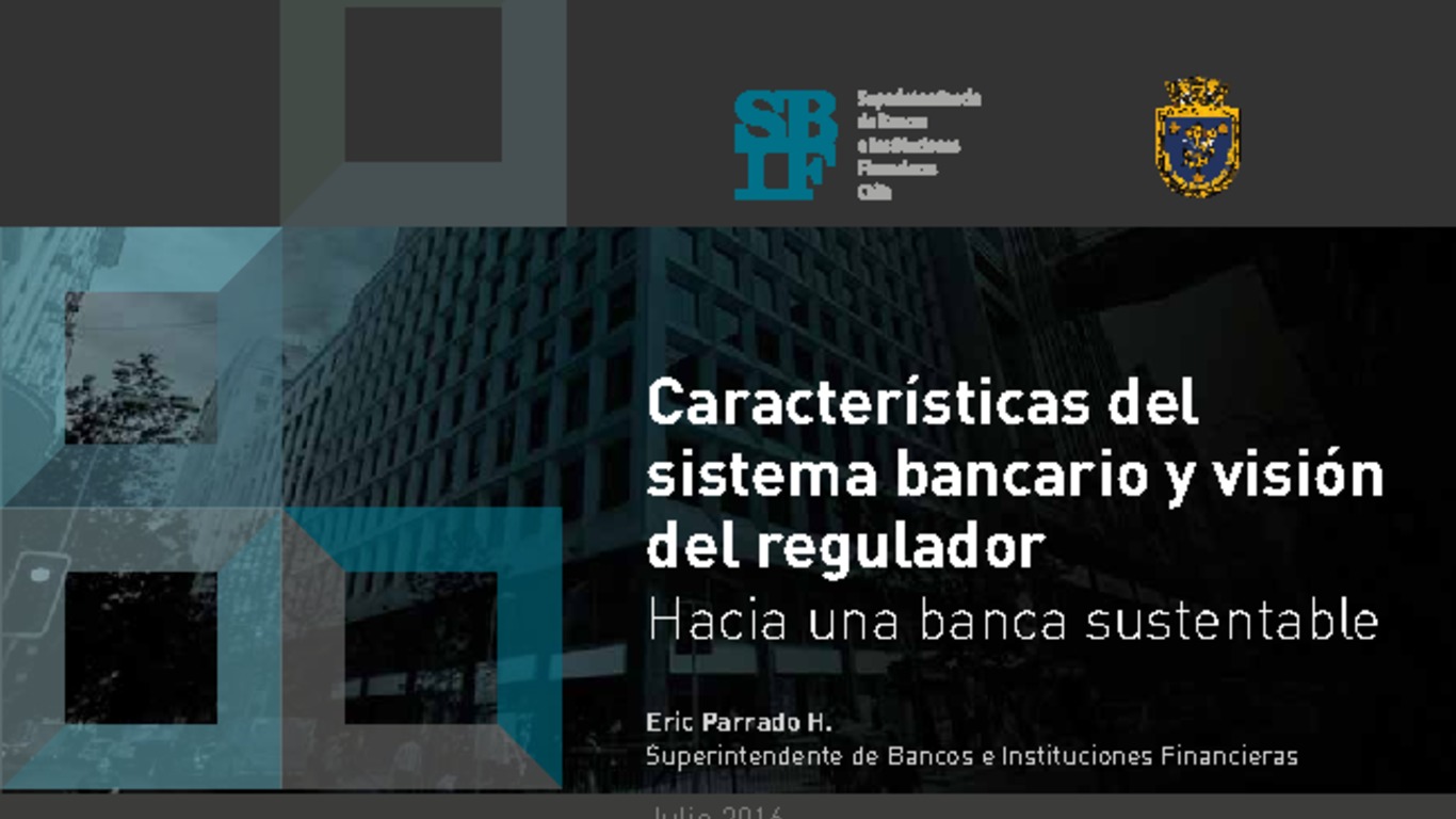 Presentación: Características del sistema bancario y visión del regulador