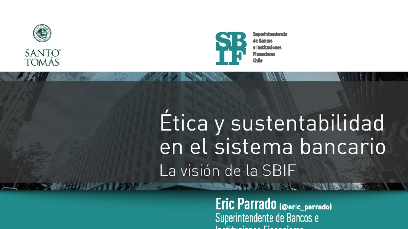 Presentación Ética y sustentabilidad en el sistema bancario. La visión de la SBIF