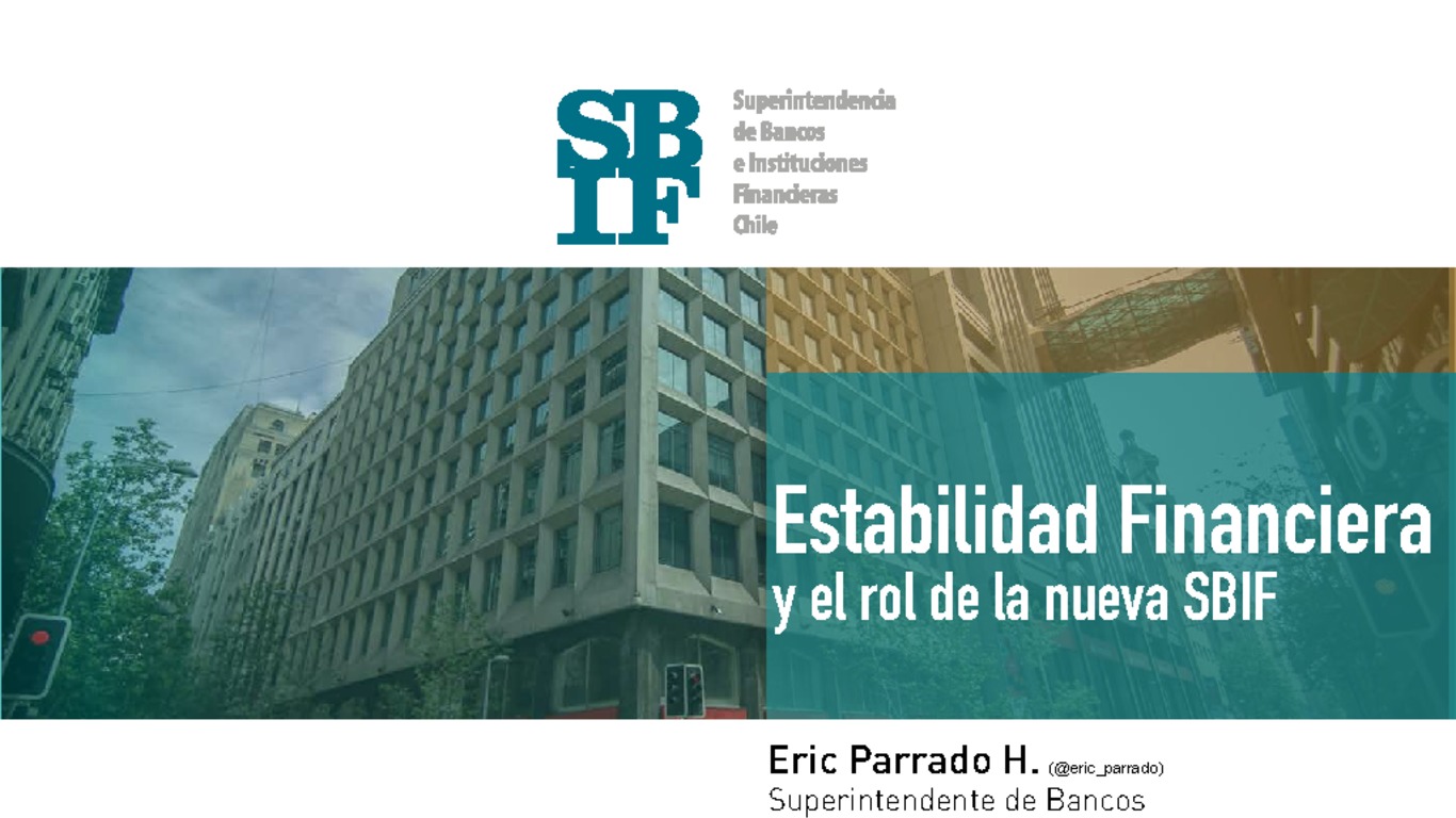 Presentación "Estabilidad financiera y el rol de la nueva SBIF"