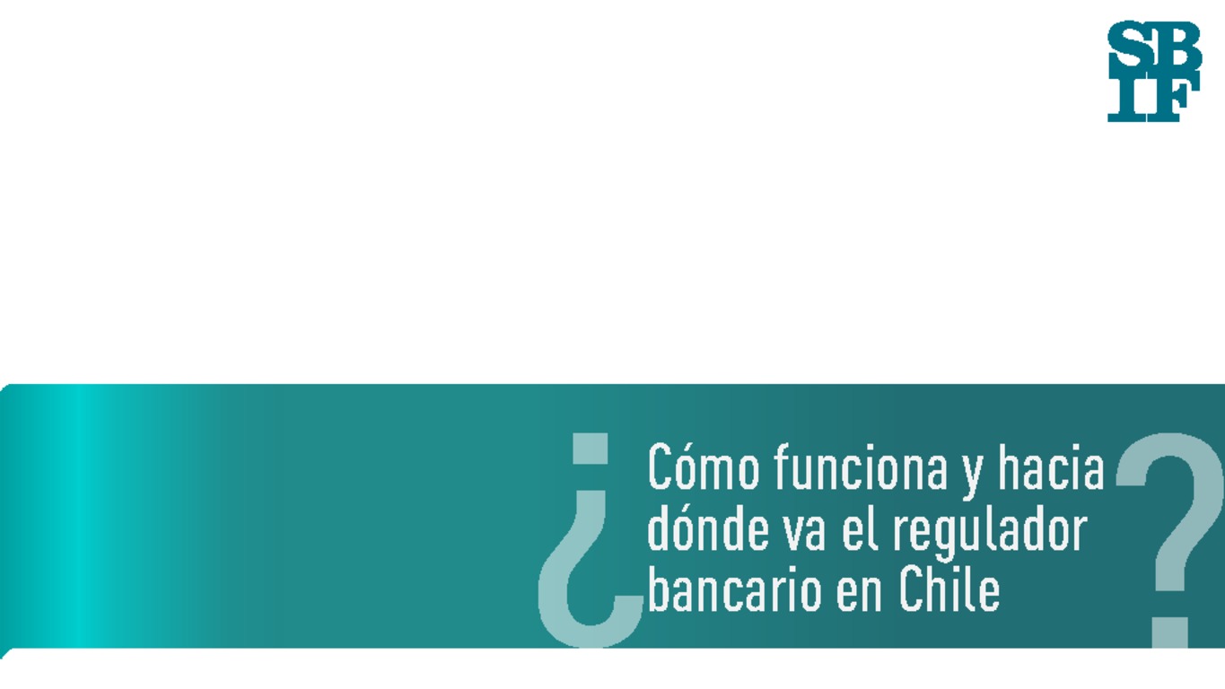 Presentación "Cómo funciona y hacia dónde va el regulador bancario en Chile"