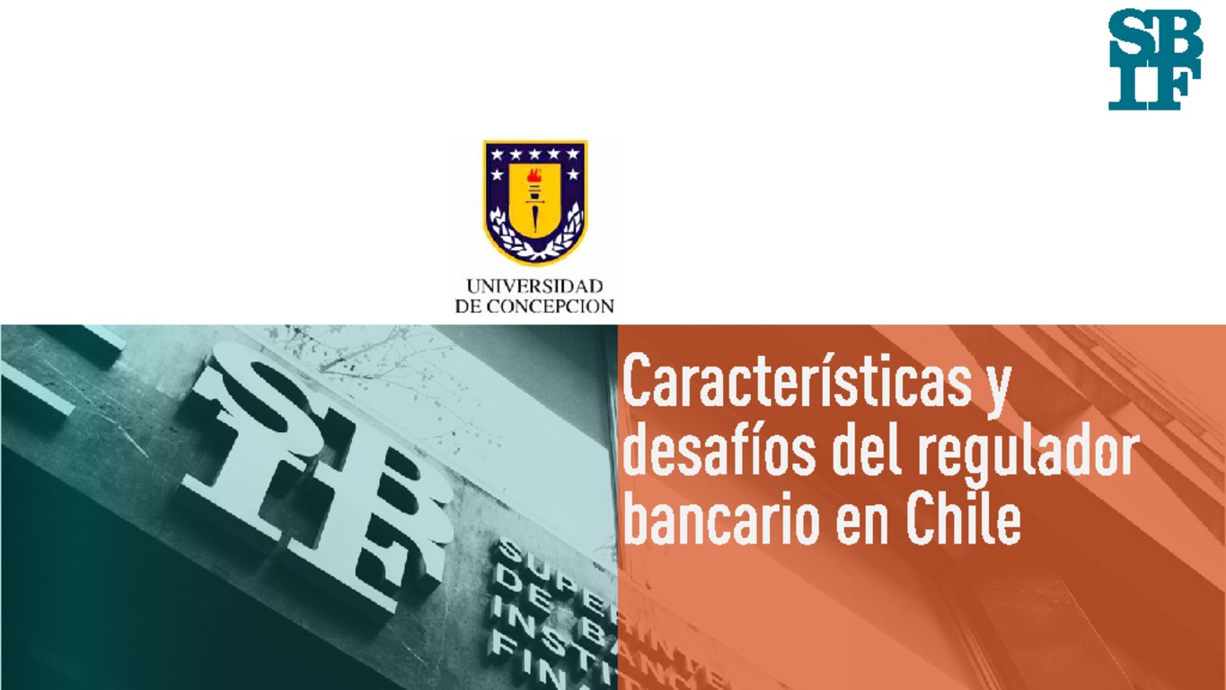Presentación "Características y desafíos del regulador bancario en Chile"